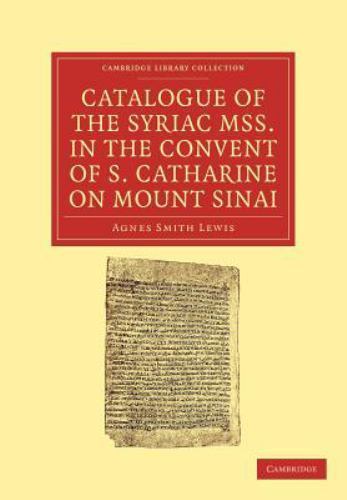Catalogue of the Syriac Mss. in the Convent of S. Catharine on Mount Sinai, P…