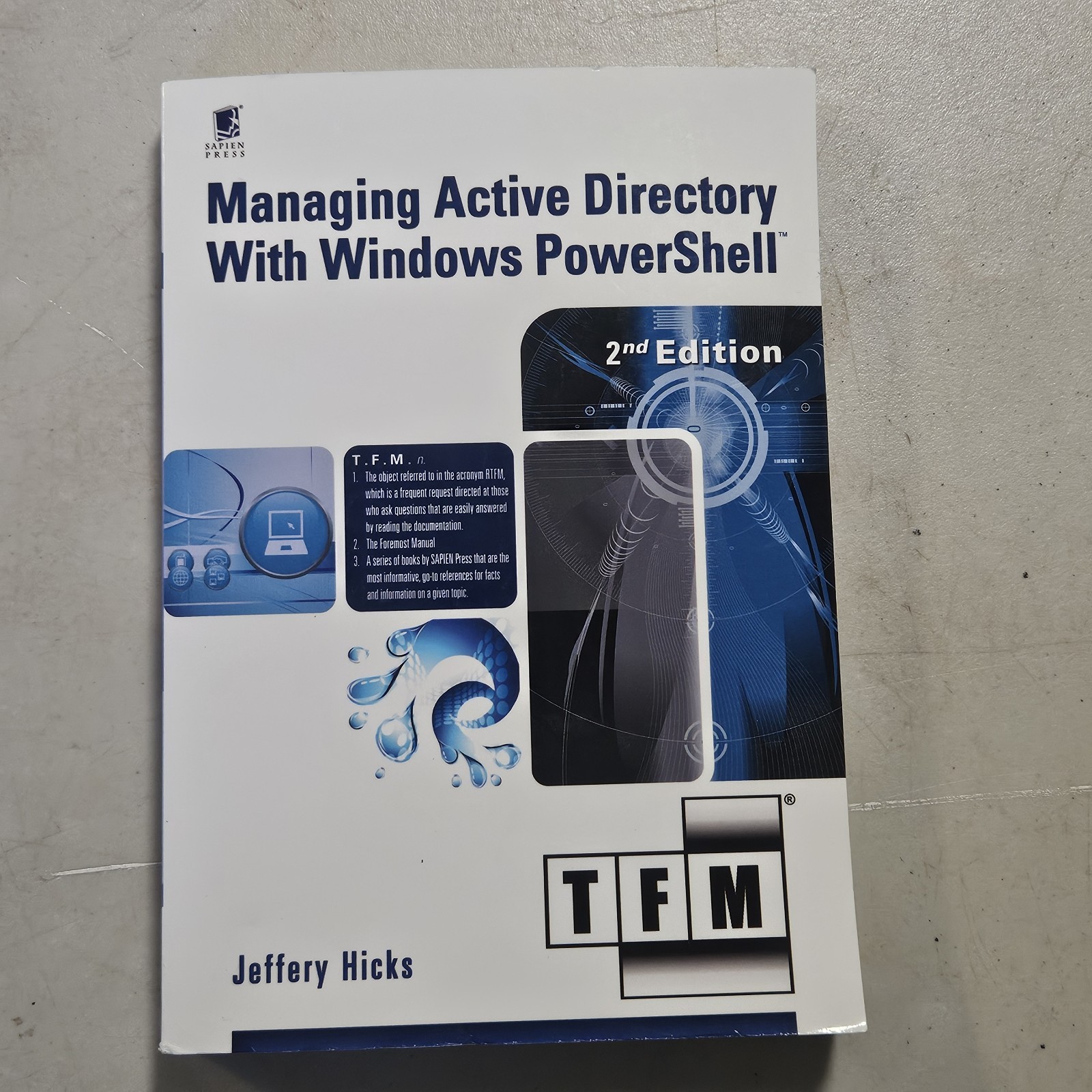 Managing Active Directory with Windows Powershell : TFM, 2nd Edition by Jeffery