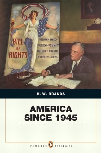 AMERICA SINCE 1945: PENQUIN ACADEMIC EDITION (PENGUIN By H. W. Brands EXCELLENT
