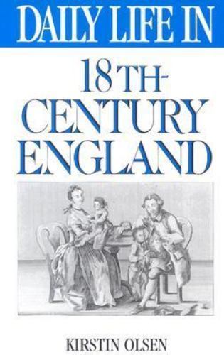 Daily Life in 18th-Century England (The Greenwood Press Daily Life Through…