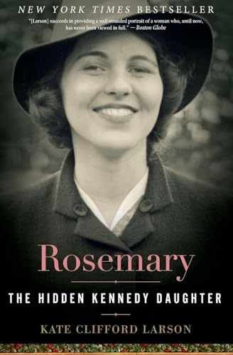 Rosemary: The Hidden Kennedy – Paperback, by Kate Clifford Larson – Very Good