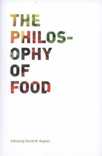 The Philosophy of Food (Volume 39) (California Studies in Food and Culture) by