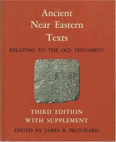Ancient Near Eastern Texts Relating to the Old Testament with Supplement Pri…