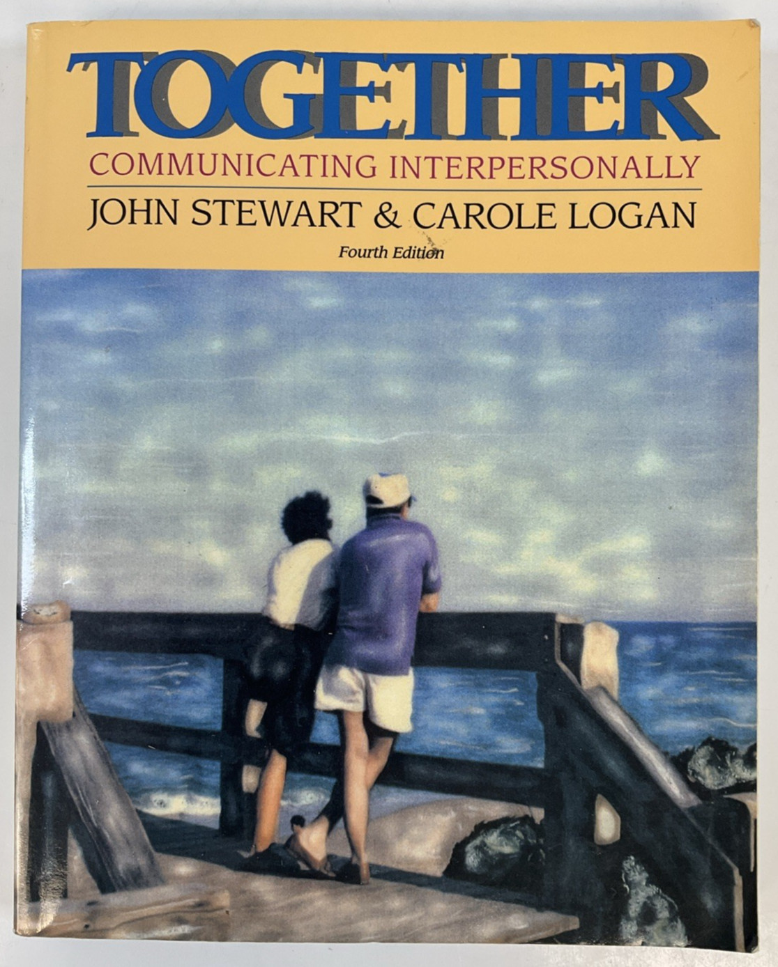 Together: Communicating Interpersonally – Stewart, John & Carole Logan