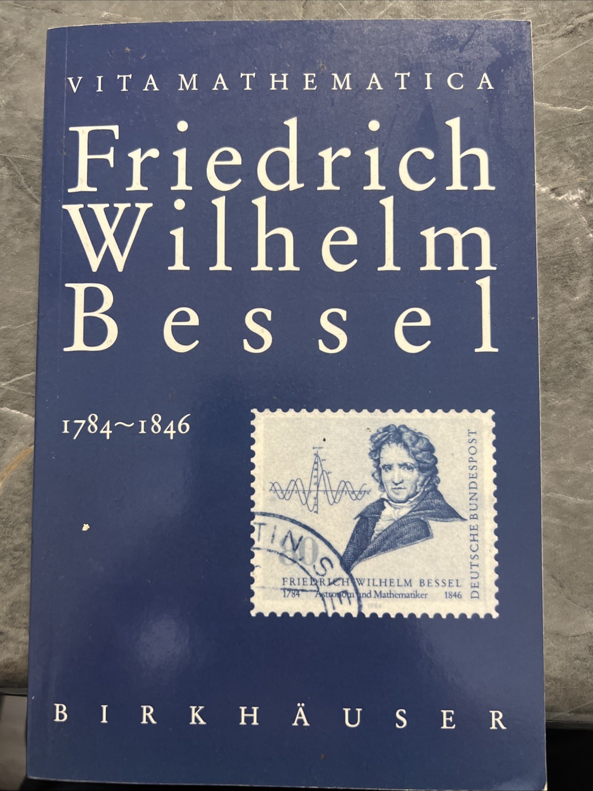 Vita Mathematica Ser.: Friedrich Wilhelm Bessel 1784-1846