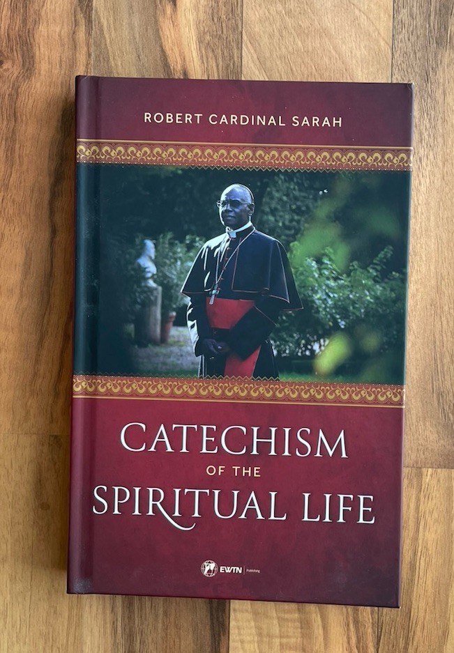 Catechism of the Spiritual Life: Robert Cardinal Sarah EWTN Hardback Book
