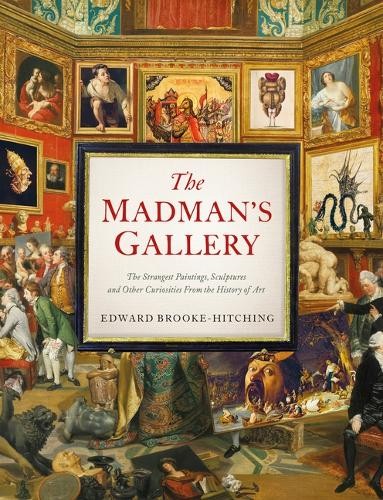 Edward Brooke-Hitching Madman’s Gallery (Hardback) (UK IMPORT)