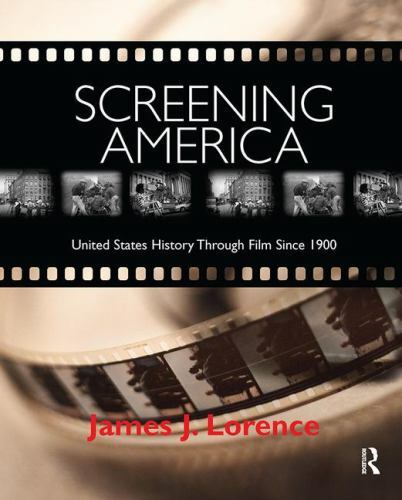 Screening America : United States History Through Film Since 1900, Hardcover …