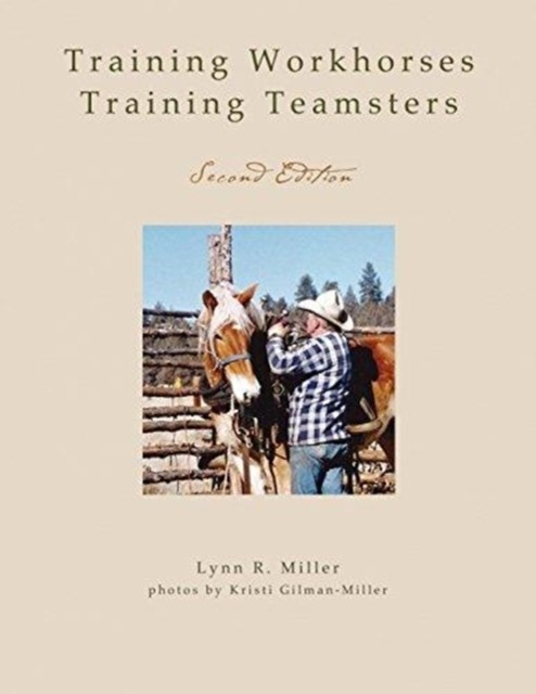 TRAINING WORKHORSES – TRAINING TEAMSTERS by MILLER, LYNN R Paperback Self Help