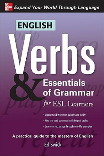 English Verbs & Essentials of Grammar for ESL Learners by Ed Swick: New