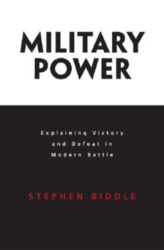 Military Power: Explaining Victory and Defeat in Modern Battle – GOOD