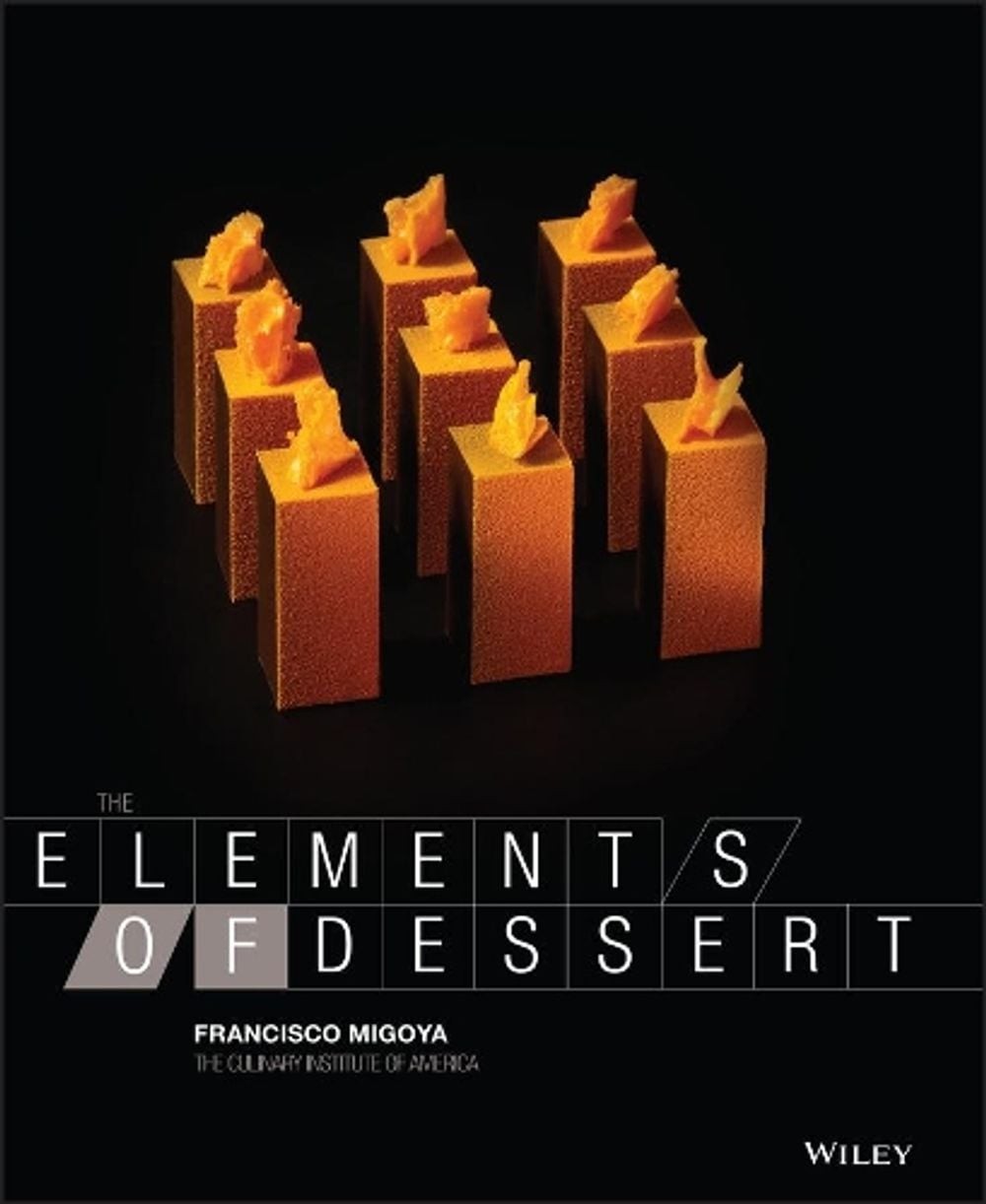The Elements of Dessert by Francisco J. Migoya (English) Hardcover Book