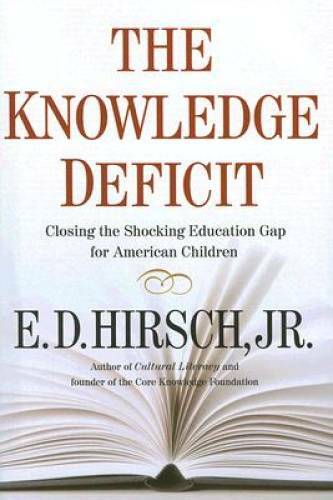 The Knowledge Deficit – Hardcover By Hirsch Professor of English, E. D. – GOOD