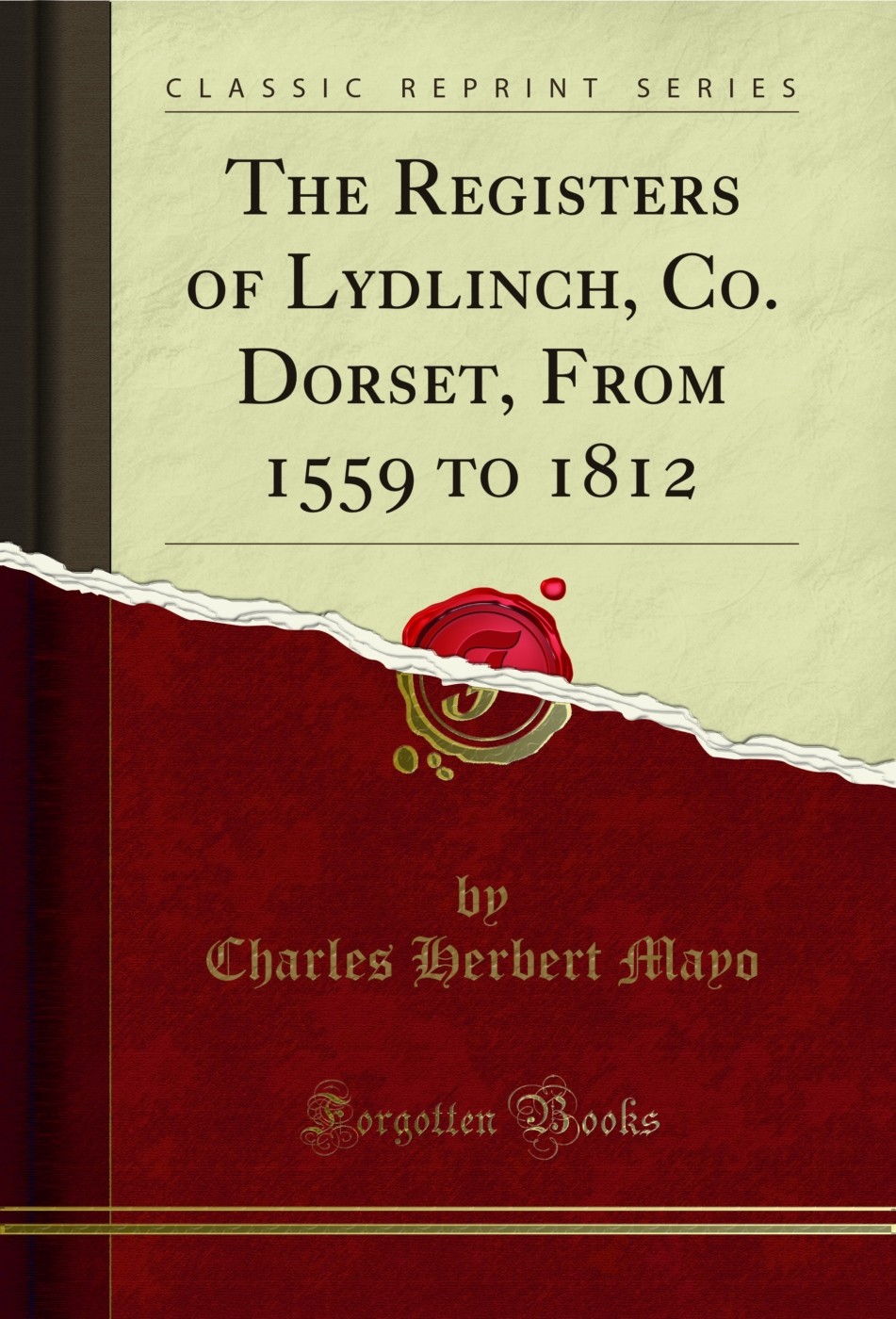 The Registers of Lydlinch, Co. Dorset, From 1559 to 1812 (Classic Reprint)