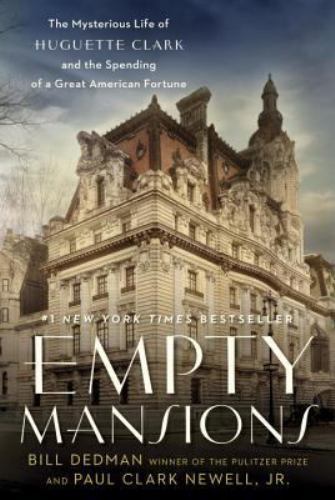 Empty Mansions: The Mysterious Life of Huguette Clark and the Spending of a…