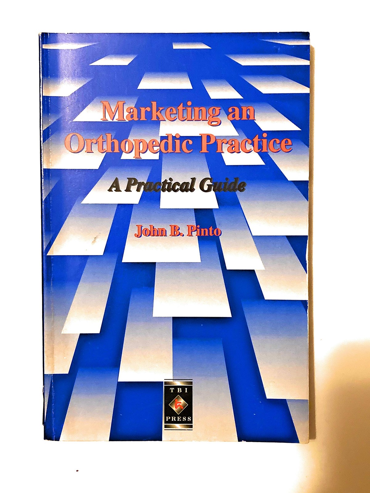 Marketing an orthopedic practice: A practical guide – John Br – Book – Very Good