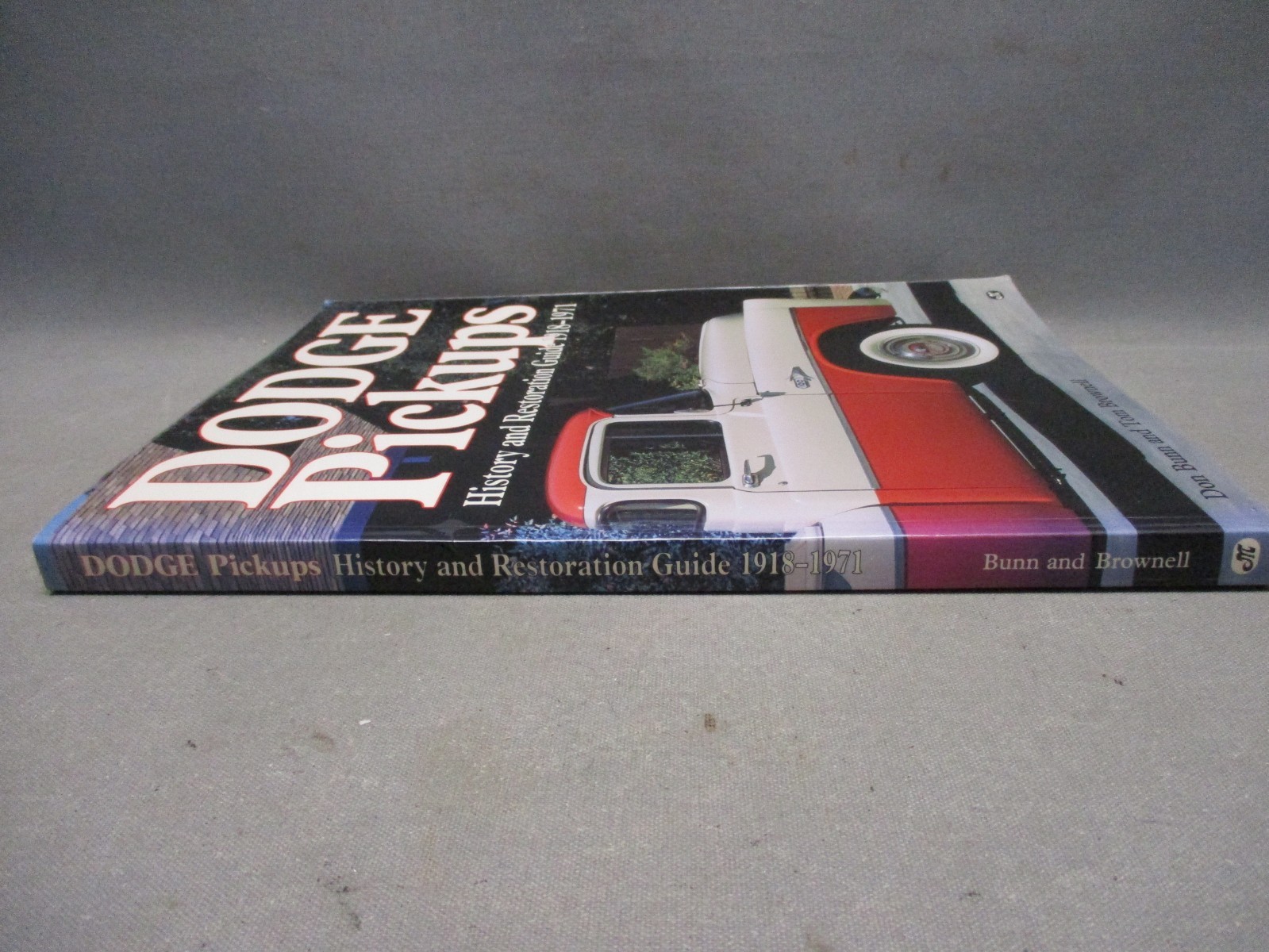 Dodge Pickups History and Restoration Guide 1918-1971 by Don Bunn & Tom Brownell