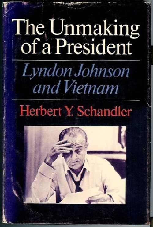Lyndon Johnson and Vietnam : The Unmaking of a President Herbert