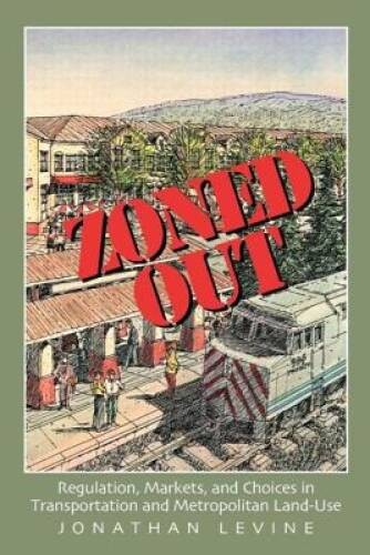 Zoned Out: Regulation, Markets, and Choices in Transportation and Metropo – GOOD