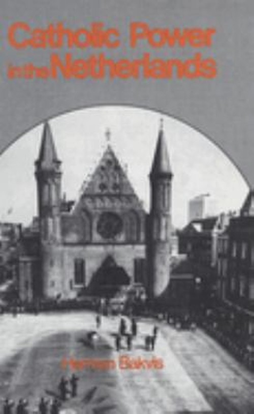 Catholic Power in the Netherlands Hardcover Herman Bakvis