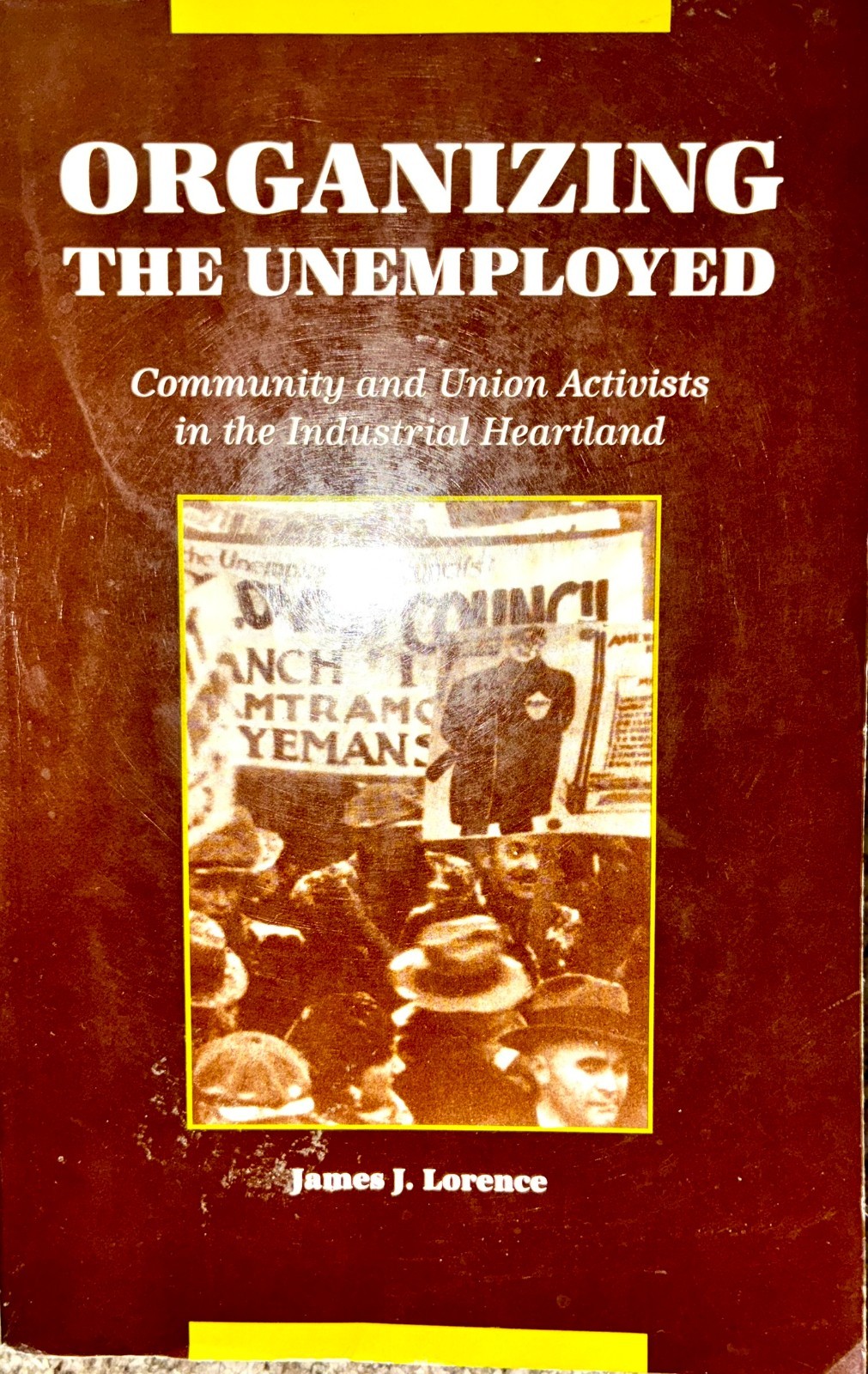 Organizing the Unemployed James J Lorence 1996 SUNY American Labor History