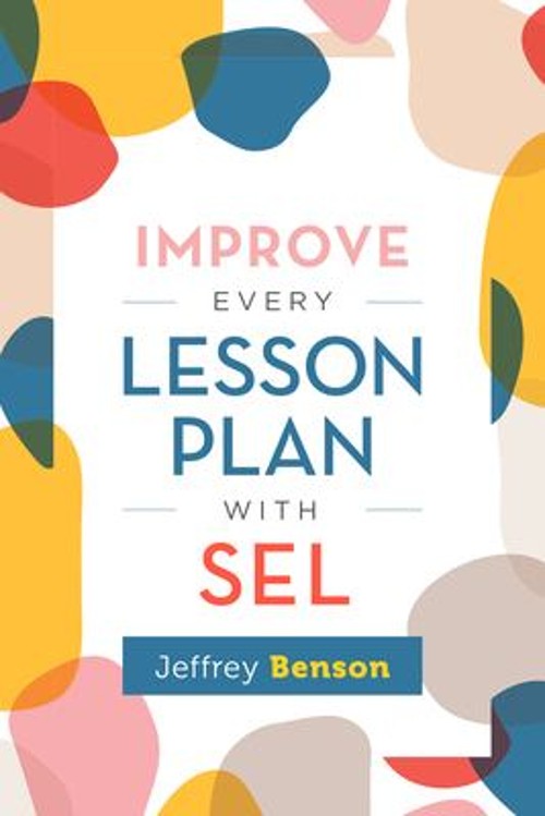Improve Every Lesson Plan with Sel Paperback Jeffrey Benson