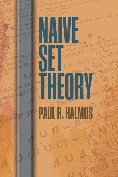 Naive Set Theory, Paperback by Halmos, Paul R., Brand New, Free shipping in t…