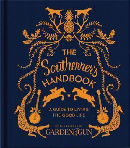 The Southerner’s Handbook: A Guide to Living the Good Life – Hardcover – GOOD