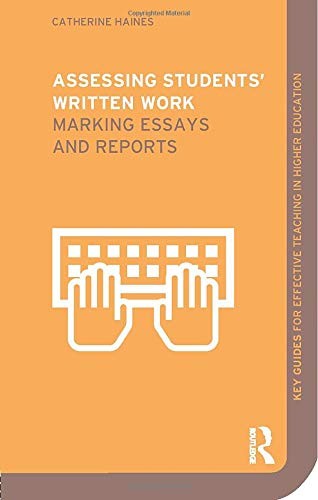 Assessing Students’ Written Work: Marking Essays and Reports (Ke
