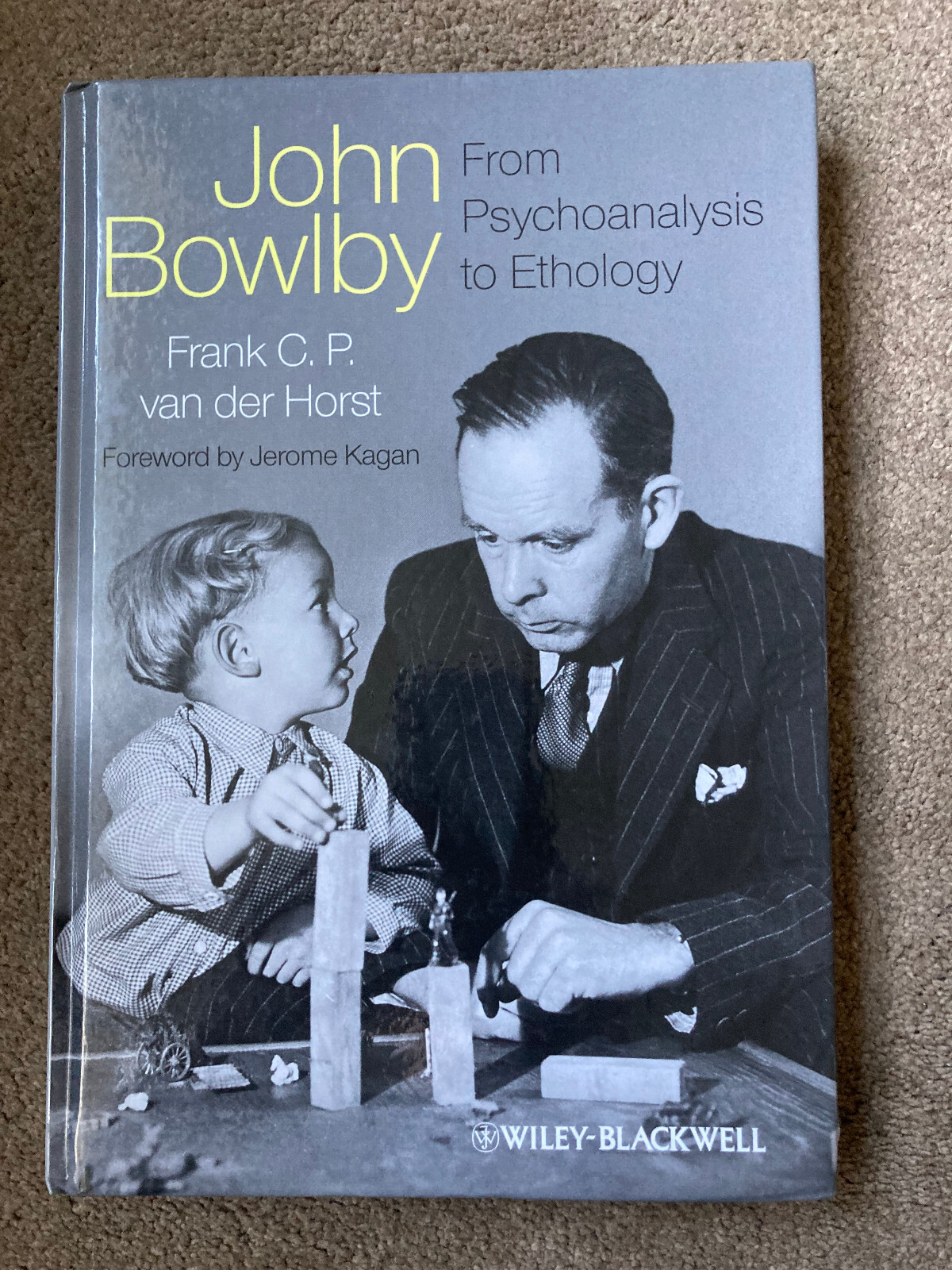 John Bowlby – From Psychoanalysis to Ethology by Frank C. P. van der Horst