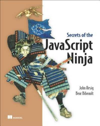 Secrets of the JavaScript Ninja – Paperback By Resig, John – GOOD