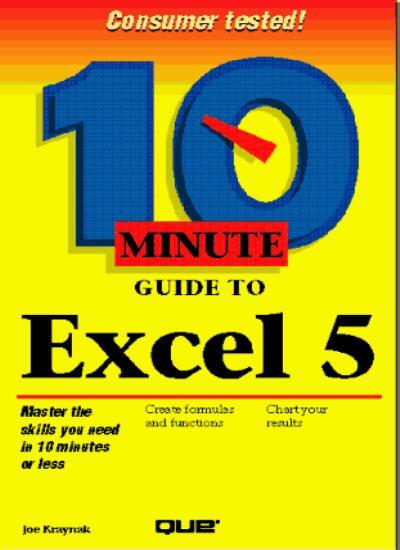 10 Minute Guide to Excel 5 (10 minute guides) By Joe Kraynak