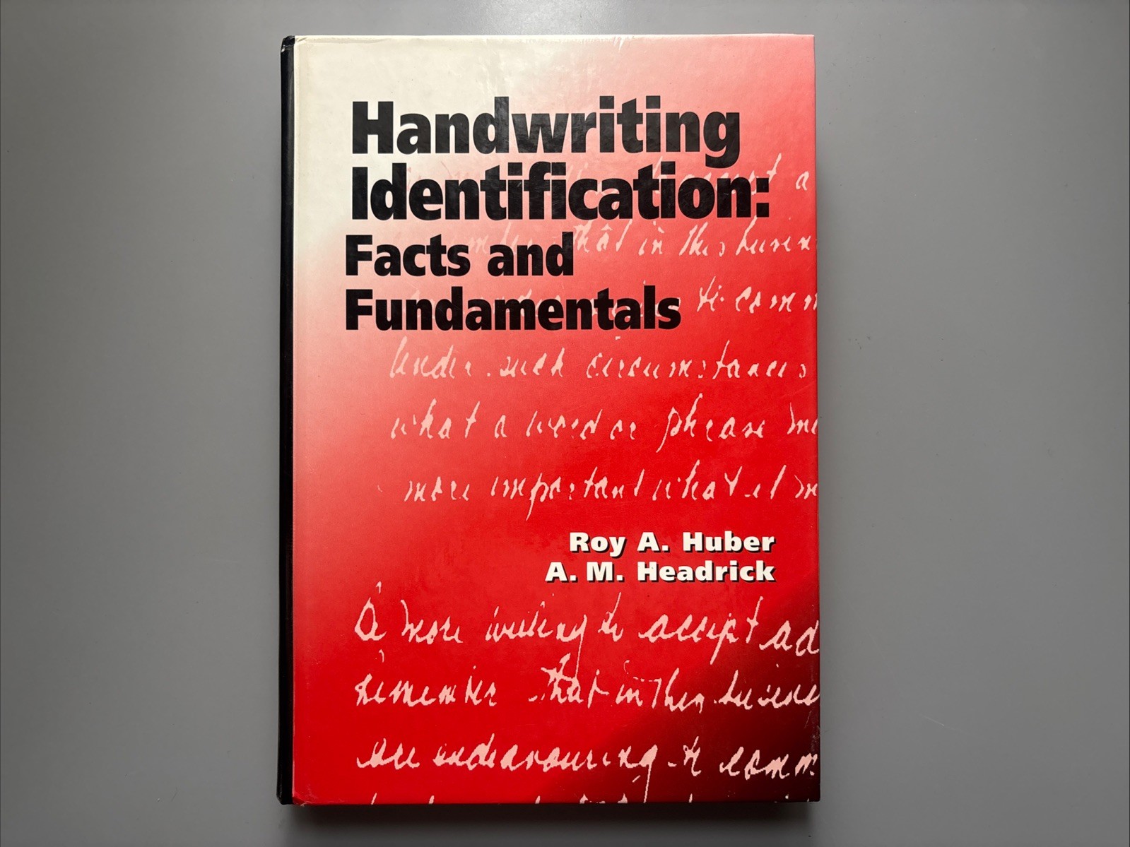 Handwriting Identification : Facts and Fundamentals by Roy A. Huber (1999 HC)