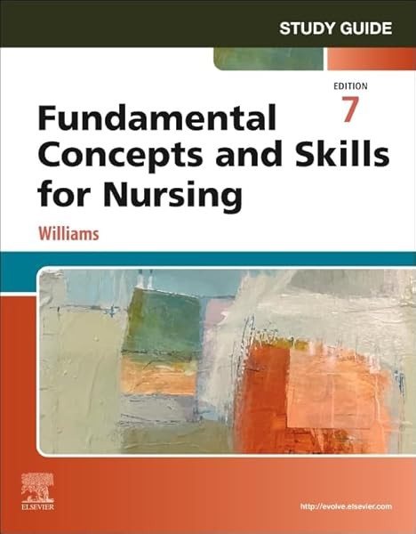 Study Guide for Fundamental Concepts and Skills for Nursing by Williams