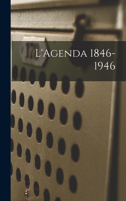 L’agenda 1846-1946