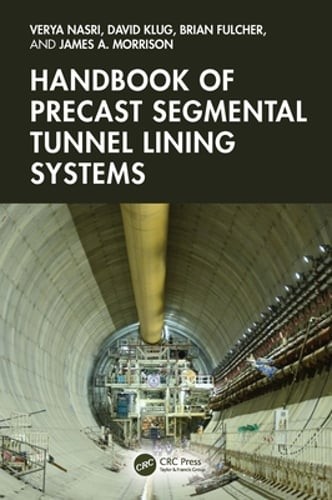Handbook of Precast Segmental Tunnel Lining Systems by Verya Nasri: Used