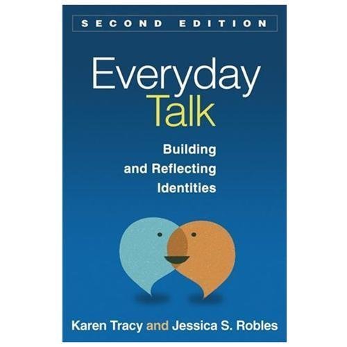 Everyday Talk: Building and Reflecting Identities, Robles, Jessica S.,Tracy, Kar