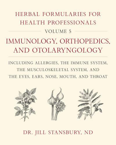 Herbal Formularies for Health Professionals, Volume 5:Immunology, Orthopedics, a
