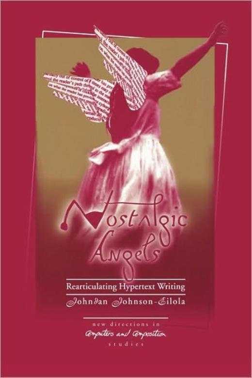 Nostalgic Angels: Rearticulating Hypertext Writing