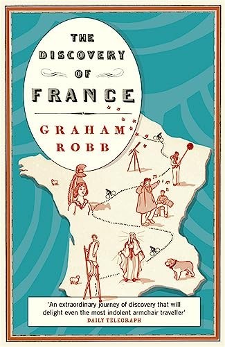 The Discovery of France (Picador Classic) by Robb, Graham Paperback Book The