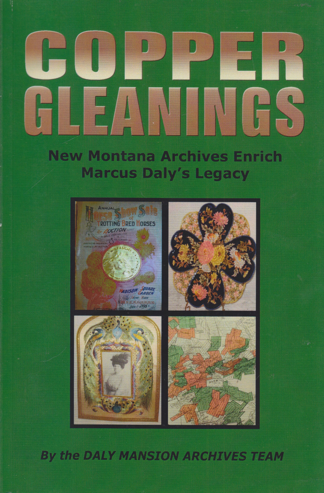Copper Gleamings 2011 Marcus Daly Mansion Archives Team PB Montana history