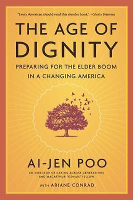 The Age of Dignity: Preparing for the Elde- 9781620972014, Ai-jen Poo, paperback