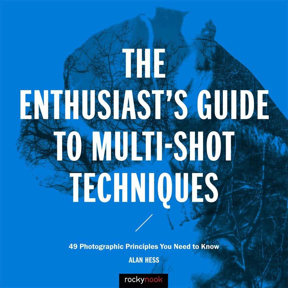 The Enthusiast’s Guide to Multi-Shot Techniques: 49 Photographic Principles …