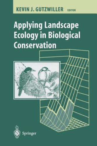 Applying Landscape Ecology in Biological Conservation, , 9780387953229