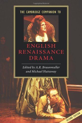 The Cambridge Companion to English Renaissance Drama by A Braunmuller