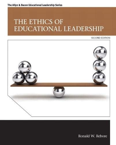ETHICS OF EDUCATIONAL LEADERSHIP, THE (ALLYN & BACON By Ronald Rebore EXCELLENT