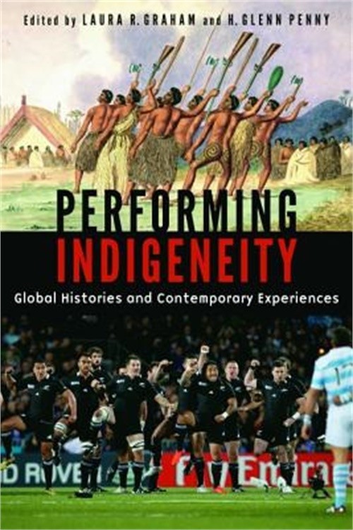 Performing Indigeneity: Global Histories and Contemporary Experiences (Paperback