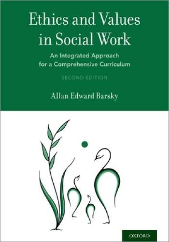 Ethics and Values in Social Work: An Integrated Approach for a Comprehens – GOOD