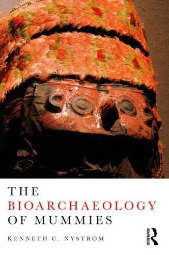 The Bioarchaeology of Mummies by Nystrom, Kenneth C.