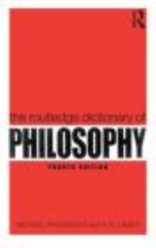 The Routledge Dictionary of Philosophy by Proudfoot, Michael; Lacey, A. R.